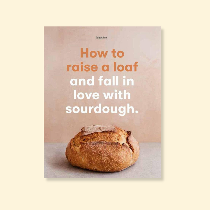 How to raise a loaf and fall in love with sourdough