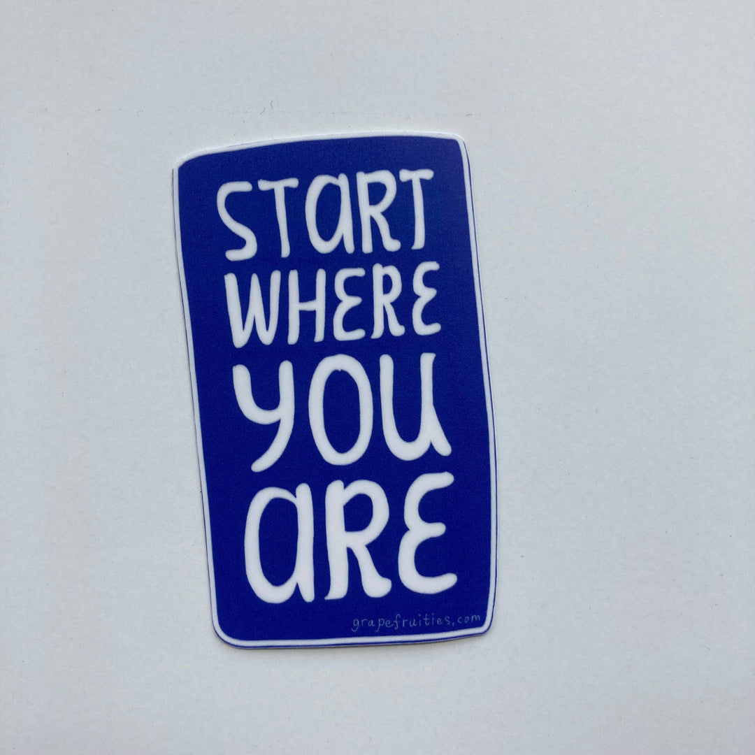 Start Where You Are Sticker